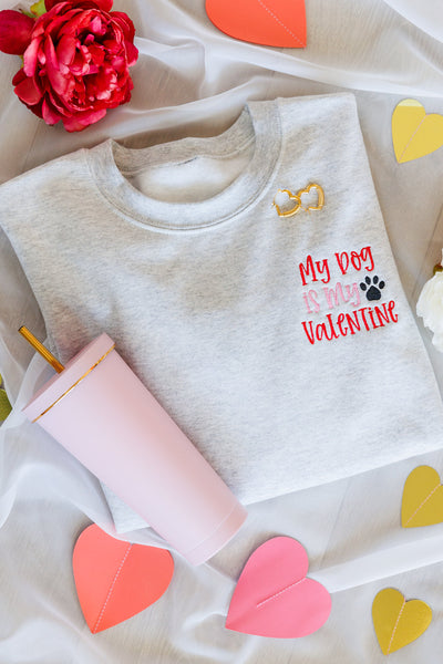 PREORDER: My Dog is My Valentine Embroidered Sweatshirt